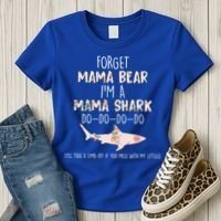 Forget Mama Bear I'm Mama Shark Doo Women's T-Shirt thumb 3