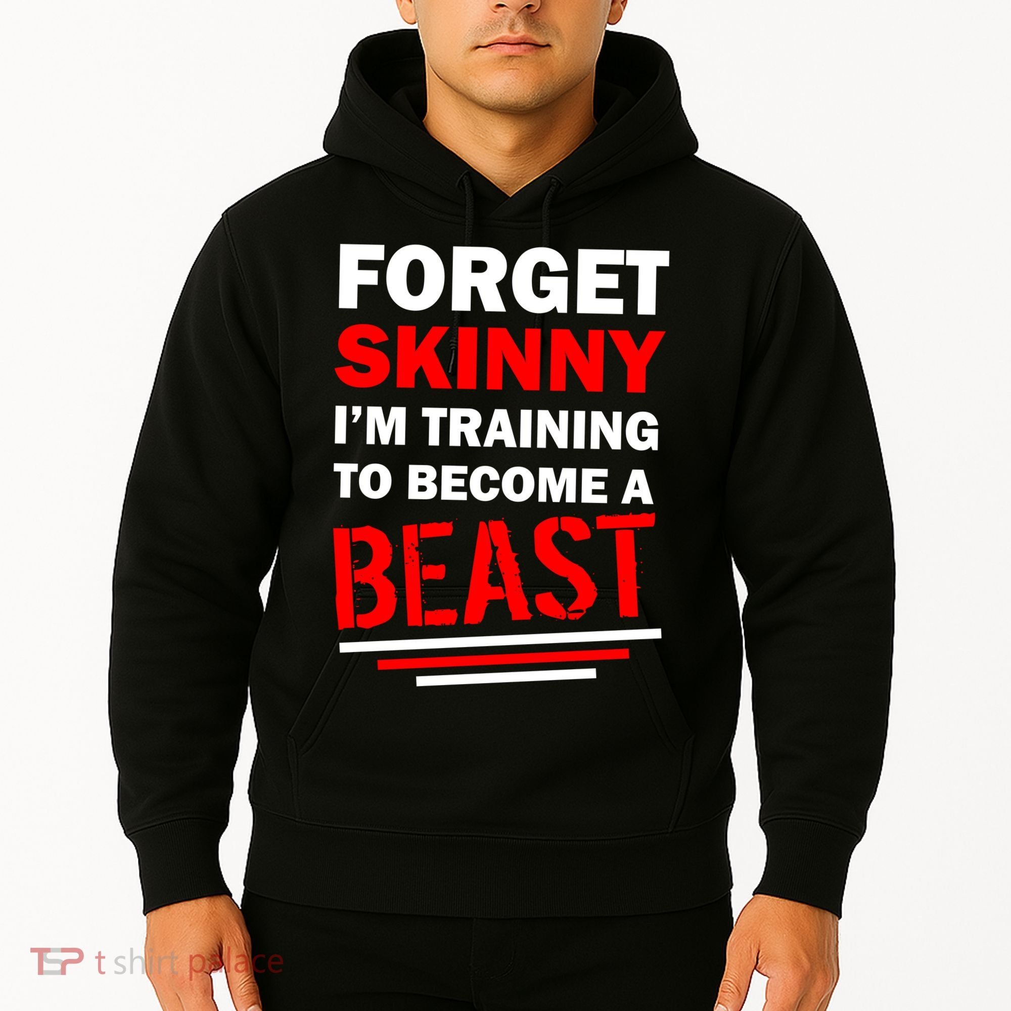 Forget Skinny I'm Training To Become A Beast Hoodie
