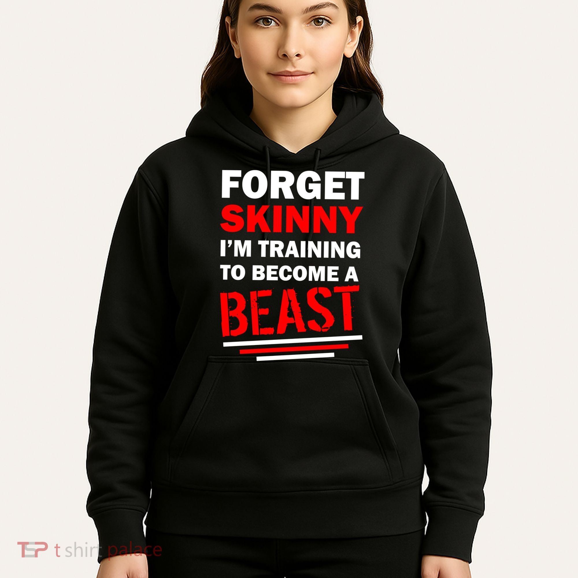 Forget Skinny I'm Training To Become A Beast Hoodie