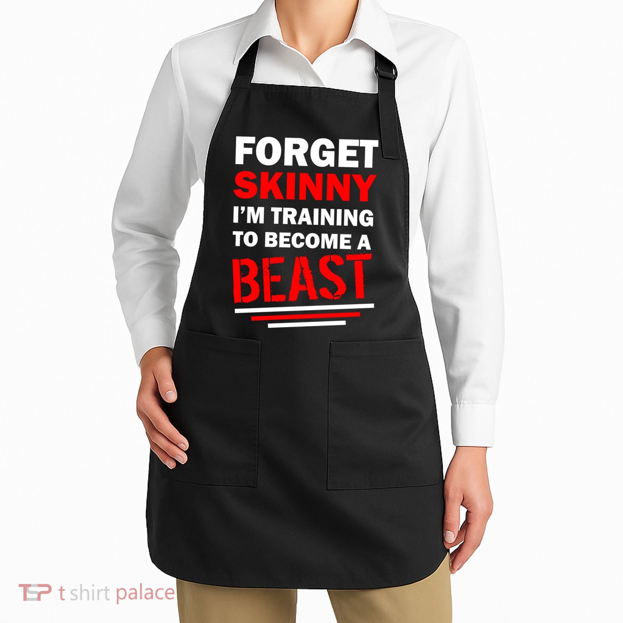 Forget Skinny I'm Training To Become A Beast Apron