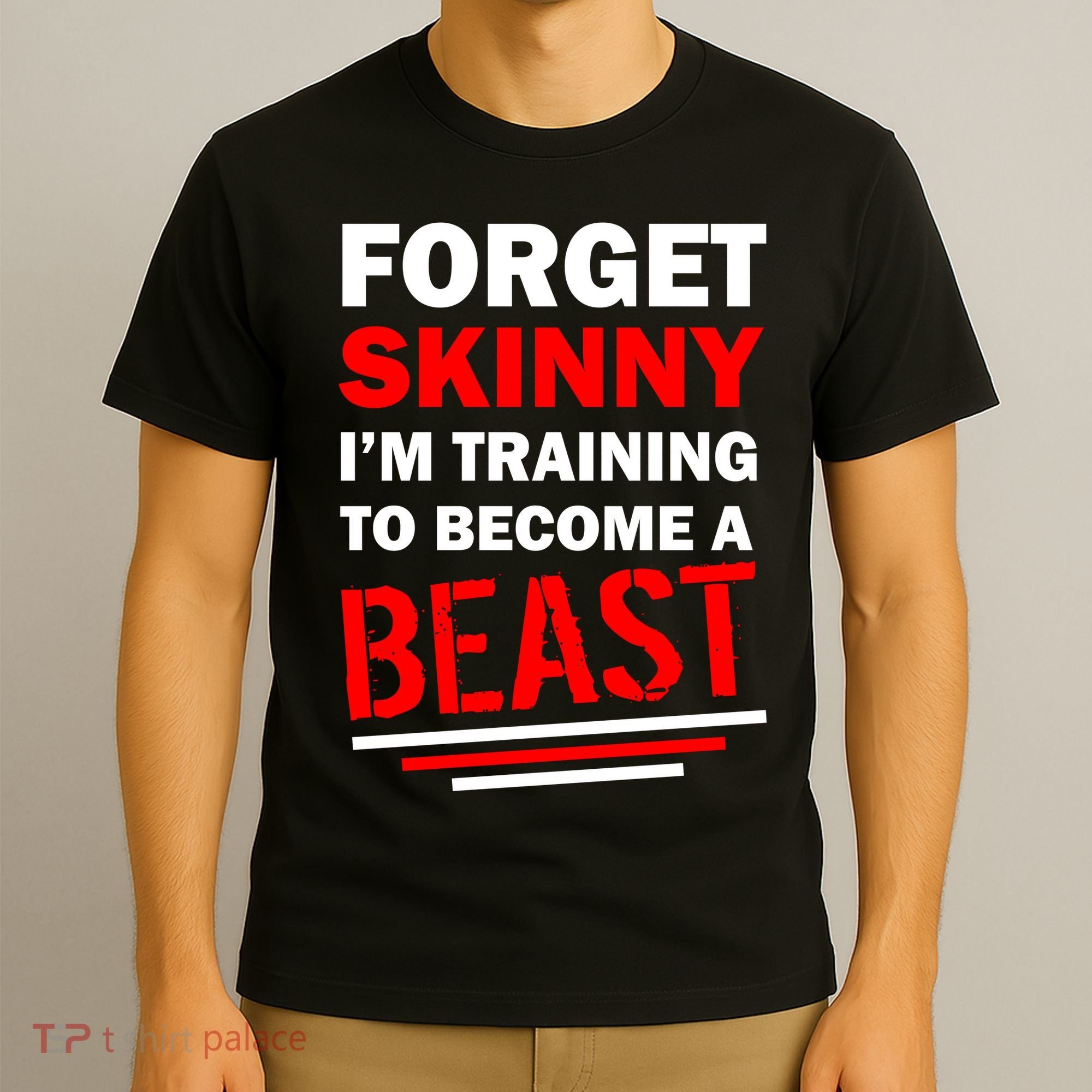Forget Skinny I'm Training To Become A Beast T-Shirt