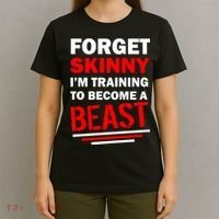 Forget Skinny I'm Training To Become A Beast T-Shirt thumb 4