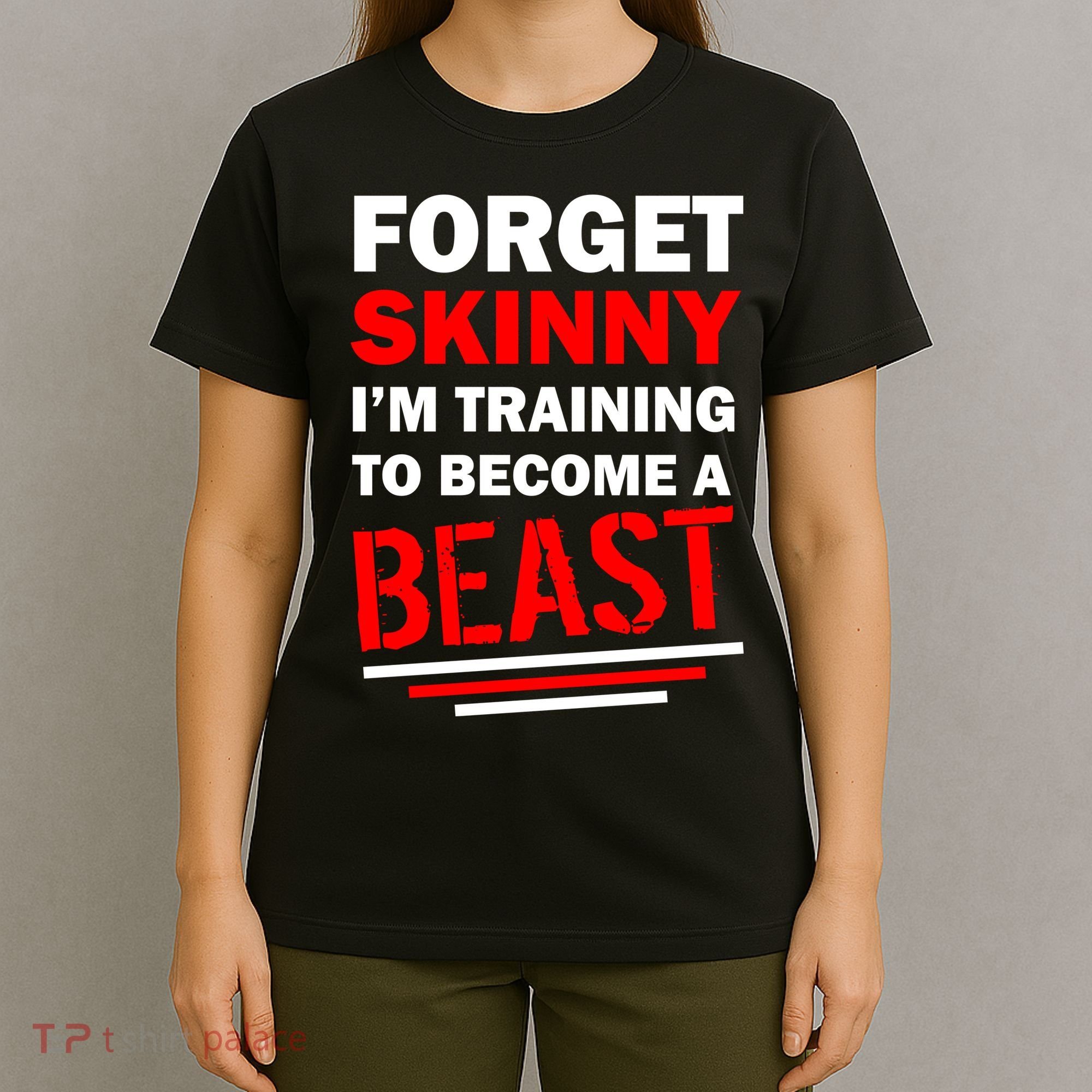 Forget Skinny I'm Training To Become A Beast T-Shirt