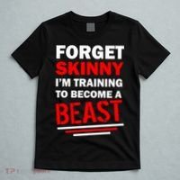 Forget Skinny I'm Training To Become A Beast T-Shirt thumb 5