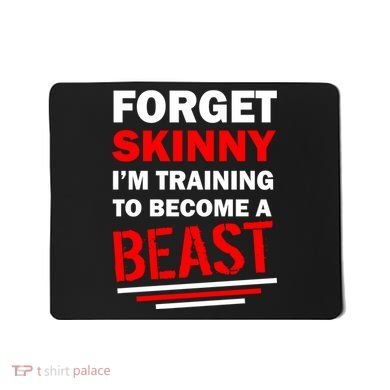 Forget Skinny I'm Training To Become A Beast Mousepad