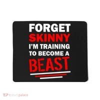 Forget Skinny I'm Training To Become A Beast Mousepad thumb 0