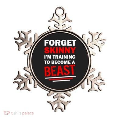 Forget Skinny I'm Training To Become A Beast Ornament