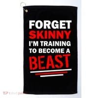 Forget Skinny I'm Training To Become A Beast Golf Towel thumb 0