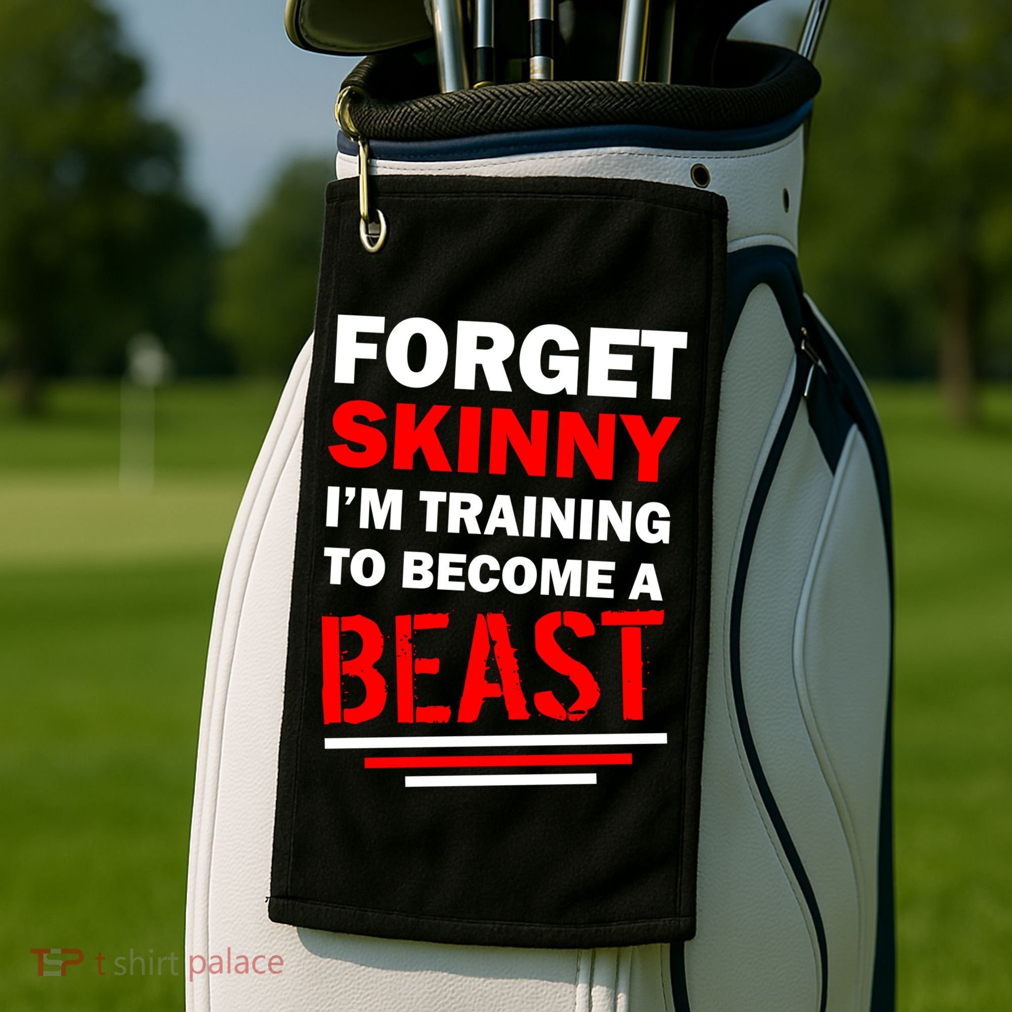 Forget Skinny I'm Training To Become A Beast Golf Towel