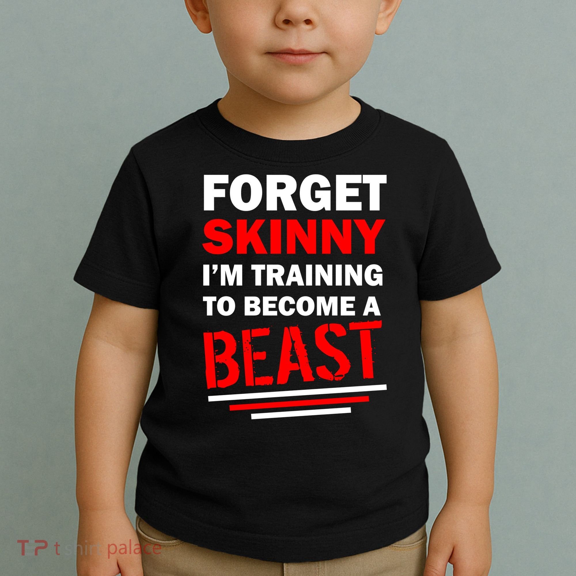 Forget Skinny I'm Training To Become A Beast Toddler T-Shirt
