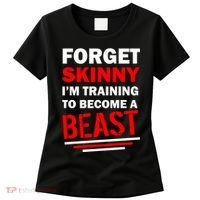 Forget Skinny I'm Training To Become A Beast Women's T-Shirt thumb 0