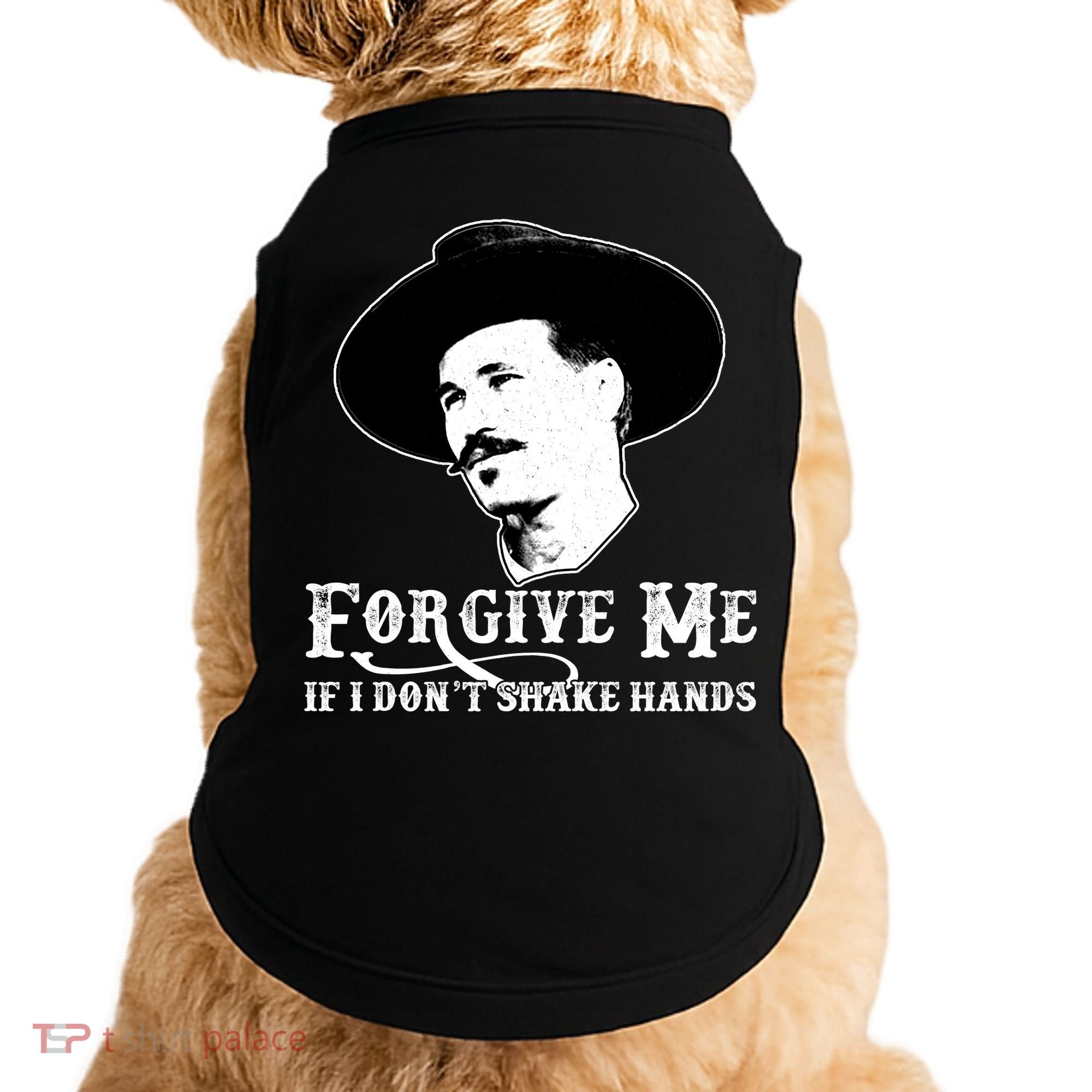 Forgive Me If I Don't Shake Hands Doc Holiday Doggie Tank