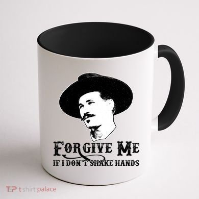 Forgive Me If I Don't Shake Hands Doc Holiday Coffee Mug back