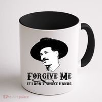 Forgive Me If I Don't Shake Hands Doc Holiday Coffee Mug thumb 1