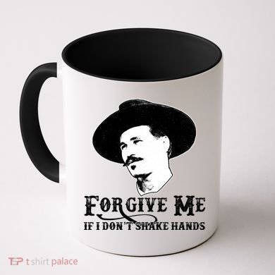 Forgive Me If I Don't Shake Hands Doc Holiday Coffee Mug