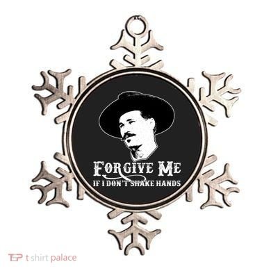 Forgive Me If I Don't Shake Hands Doc Holiday Ornament