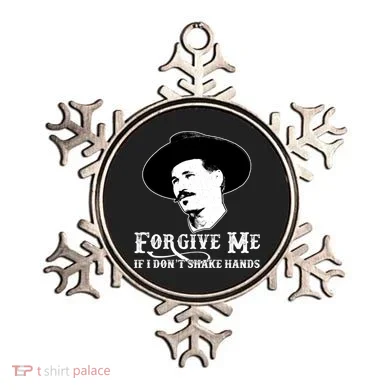 Forgive Me If I Don't Shake Hands Doc Holiday Ornament
