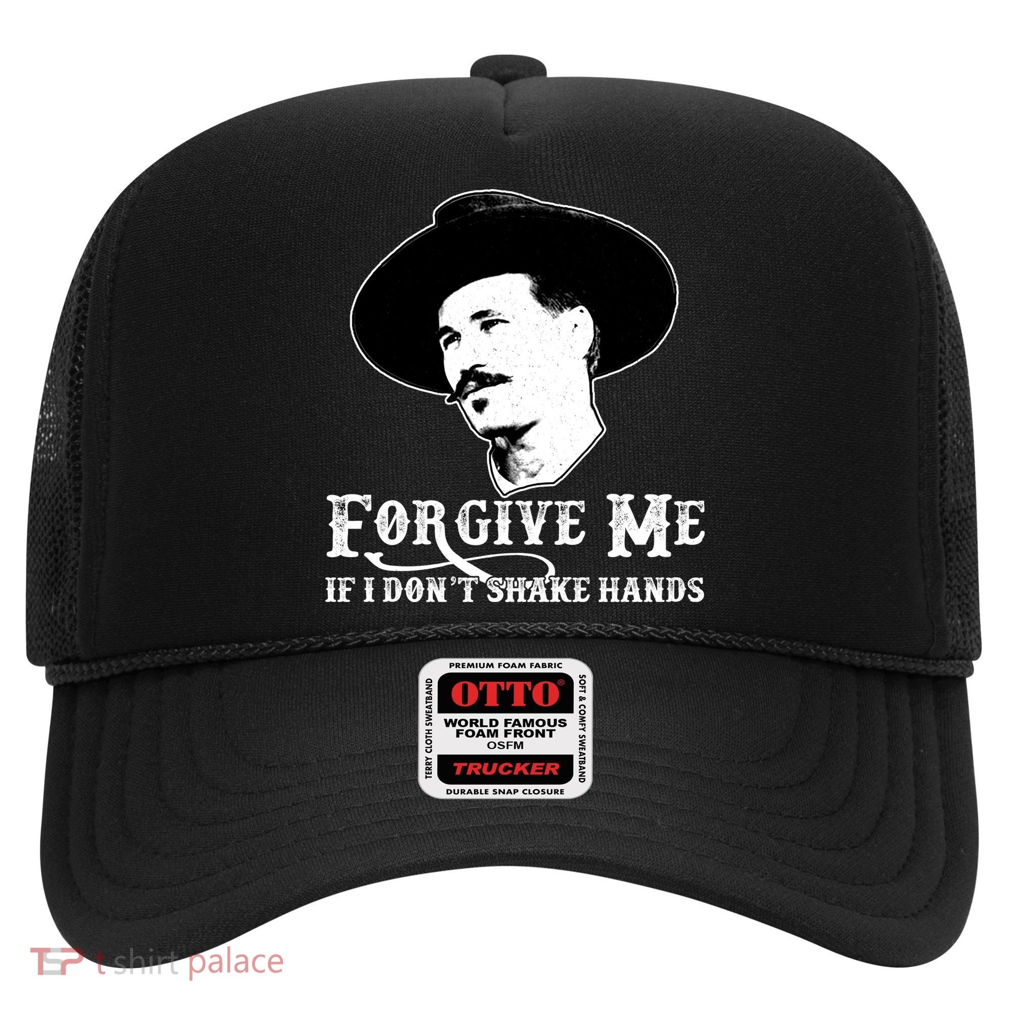 Forgive Me If I Don't Shake Hands Doc Holiday Hat