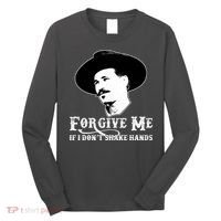 Forgive Me If I Don't Shake Hands Doc Holiday Long Sleeve Shirt thumb 0