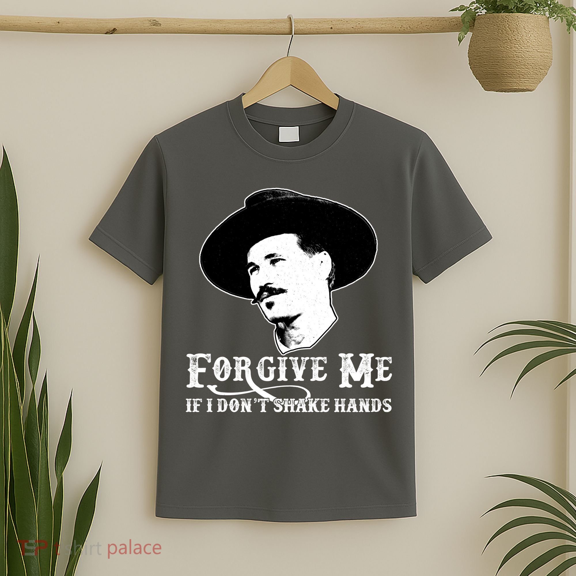 Forgive Me If I Don't Shake Hands Doc Holiday T-Shirt