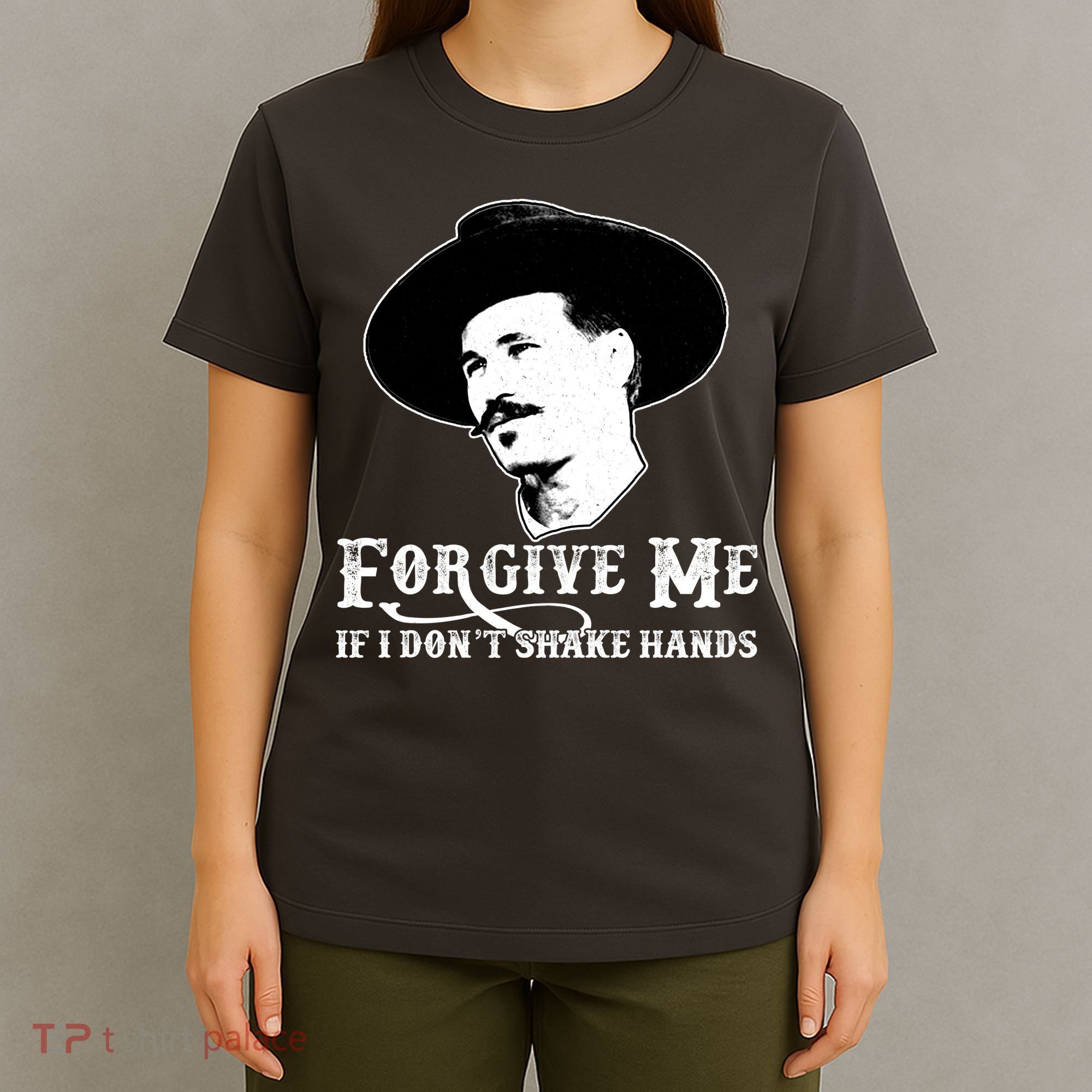 Forgive Me If I Don't Shake Hands Doc Holiday T-Shirt