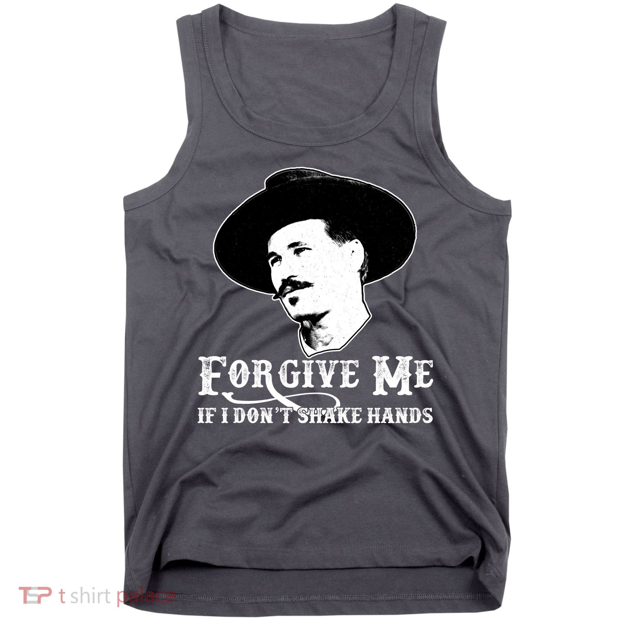 Forgive Me If I Don't Shake Hands Doc Holiday Tank Top
