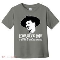 Forgive Me If I Don't Shake Hands Doc Holiday Toddler T-Shirt thumb 0
