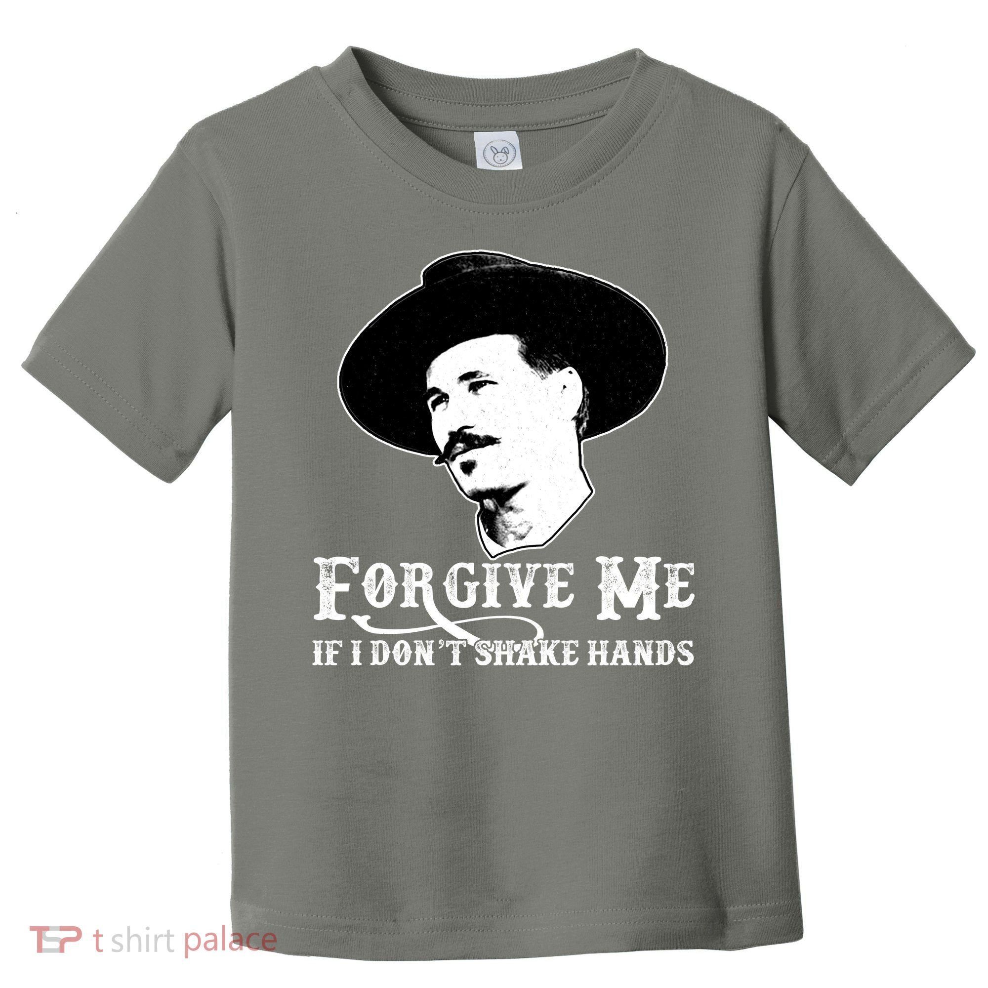 Forgive Me If I Don't Shake Hands Doc Holiday Toddler T-Shirt