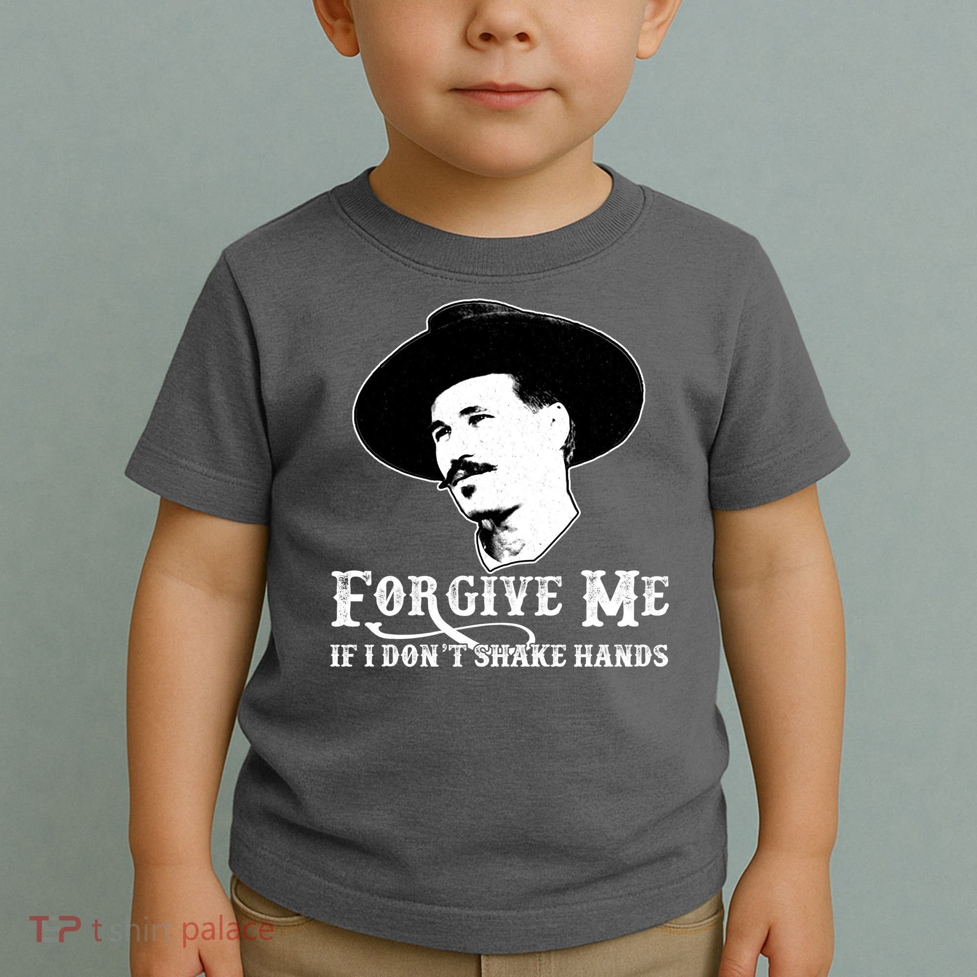 Forgive Me If I Don't Shake Hands Doc Holiday Toddler T-Shirt