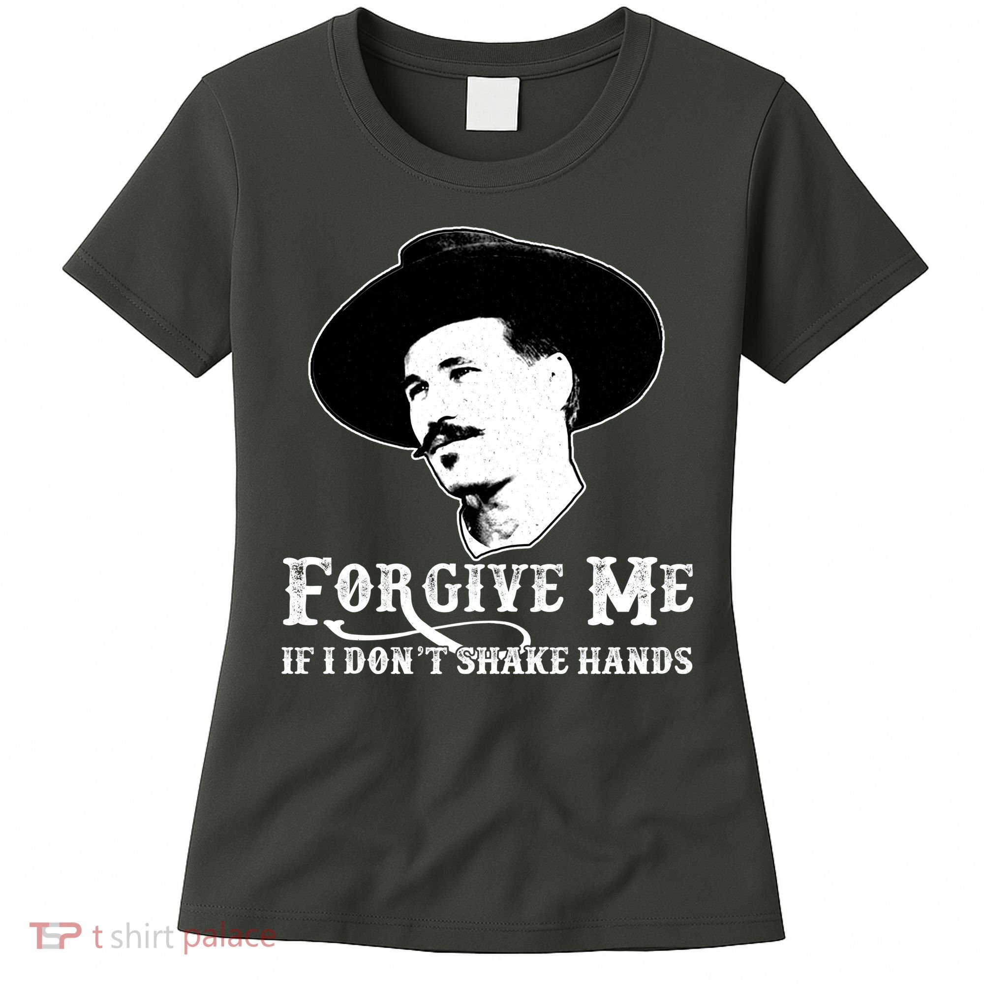 Forgive Me If I Don't Shake Hands Doc Holiday Women's T-Shirt