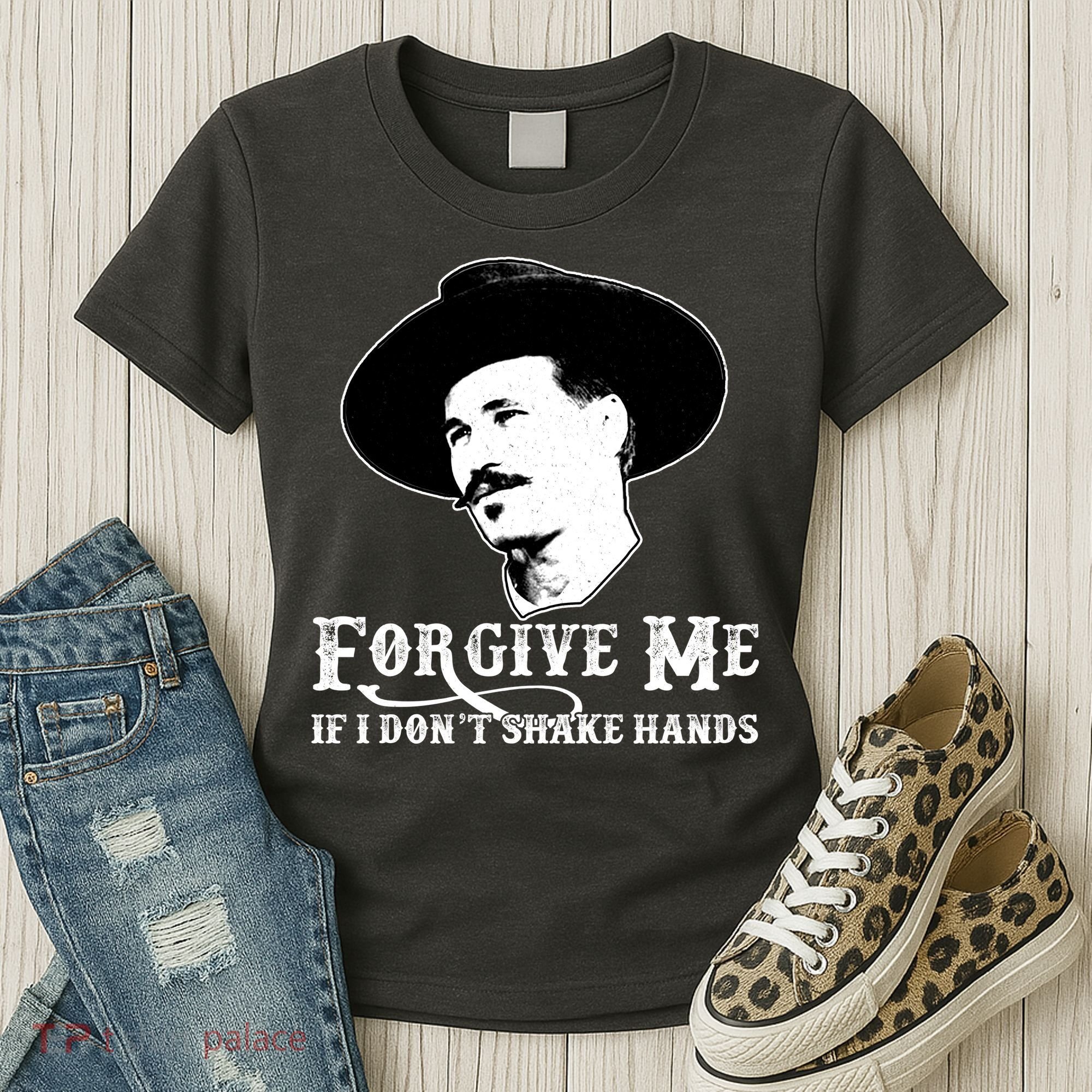 Forgive Me If I Don't Shake Hands Doc Holiday Women's T-Shirt