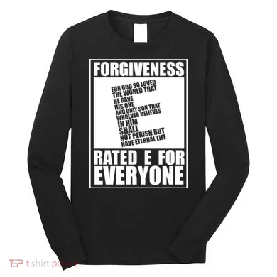 Forgiveness Rated E for Everyone Long Sleeve Shirt