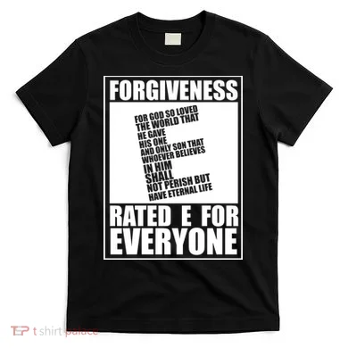 Forgiveness Rated E for Everyone T-Shirt