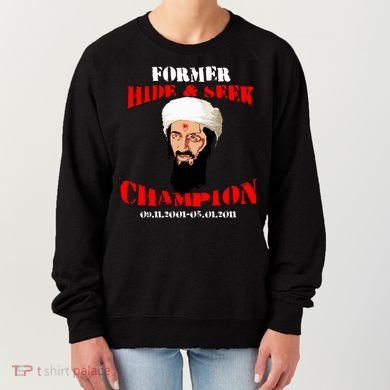Former Hide and Seek Champion Osama Bin Laden Women's Sweatshirt