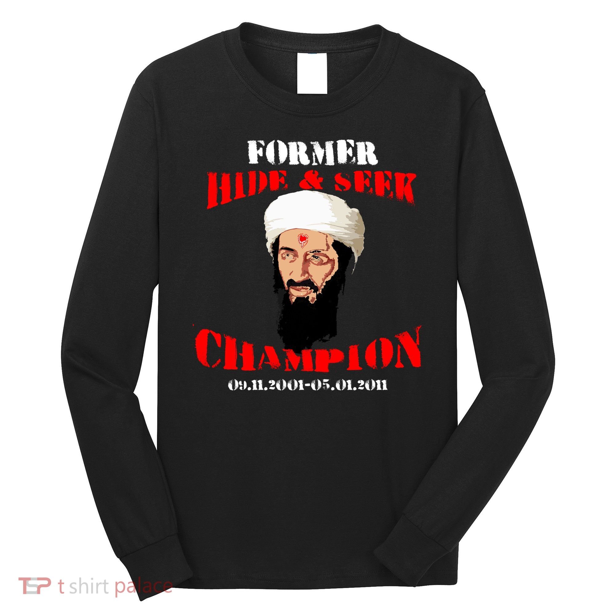 Former Hide and Seek Champion Osama Bin Laden Long Sleeve Shirt