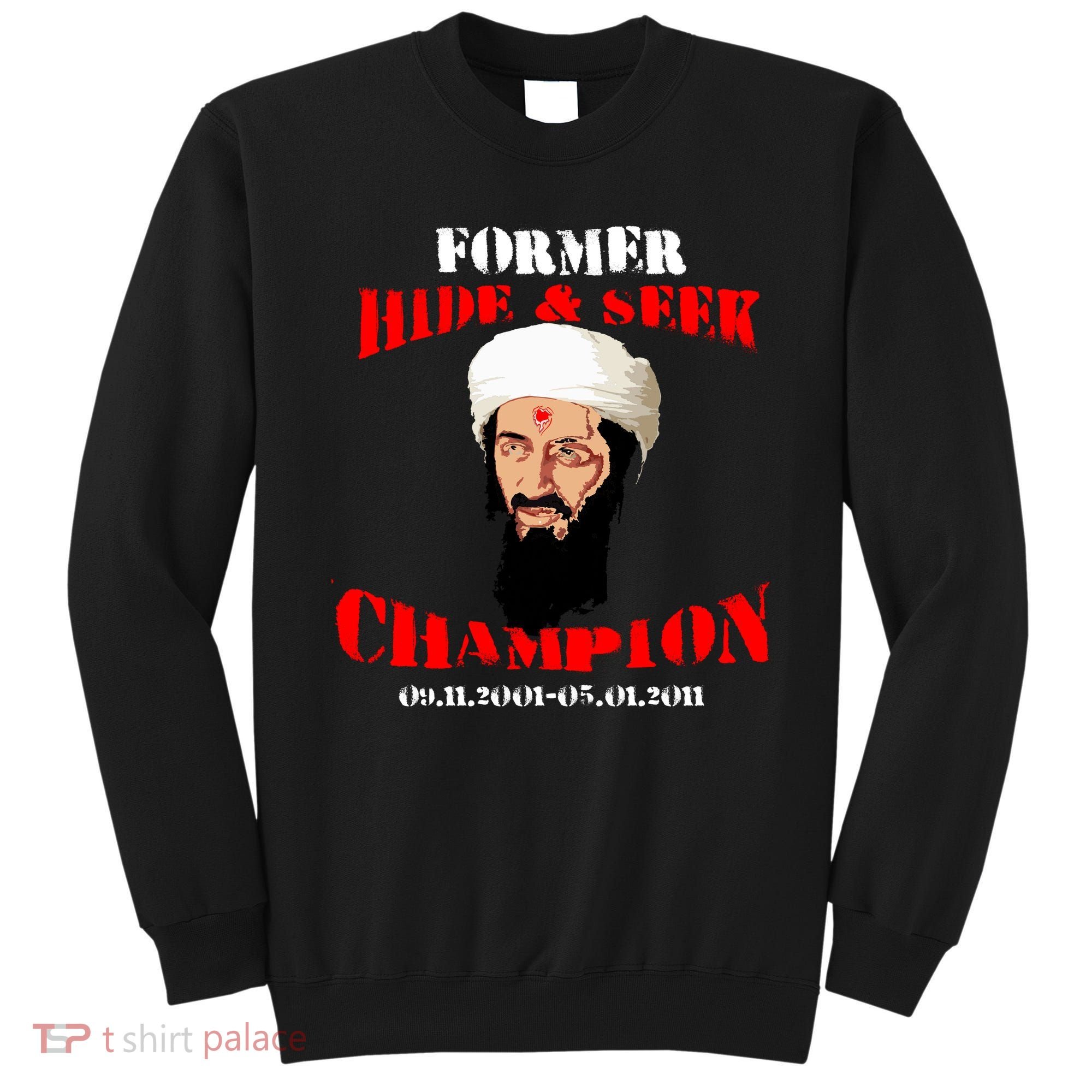 Former Hide and Seek Champion Osama Bin Laden Sweatshirt