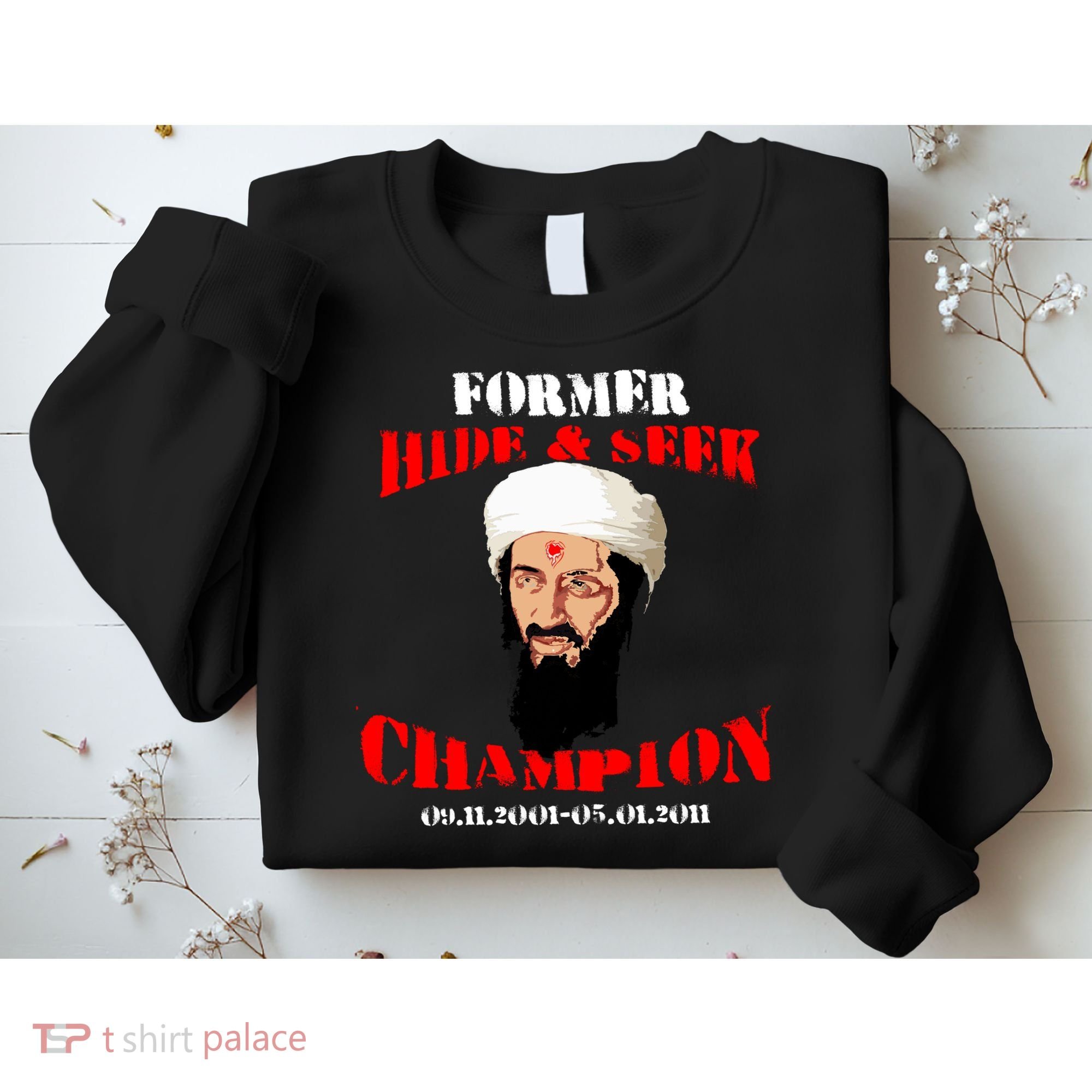 Former Hide and Seek Champion Osama Bin Laden Sweatshirt