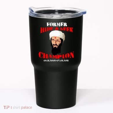 Former Hide and Seek Champion Osama Bin Laden Tumbler