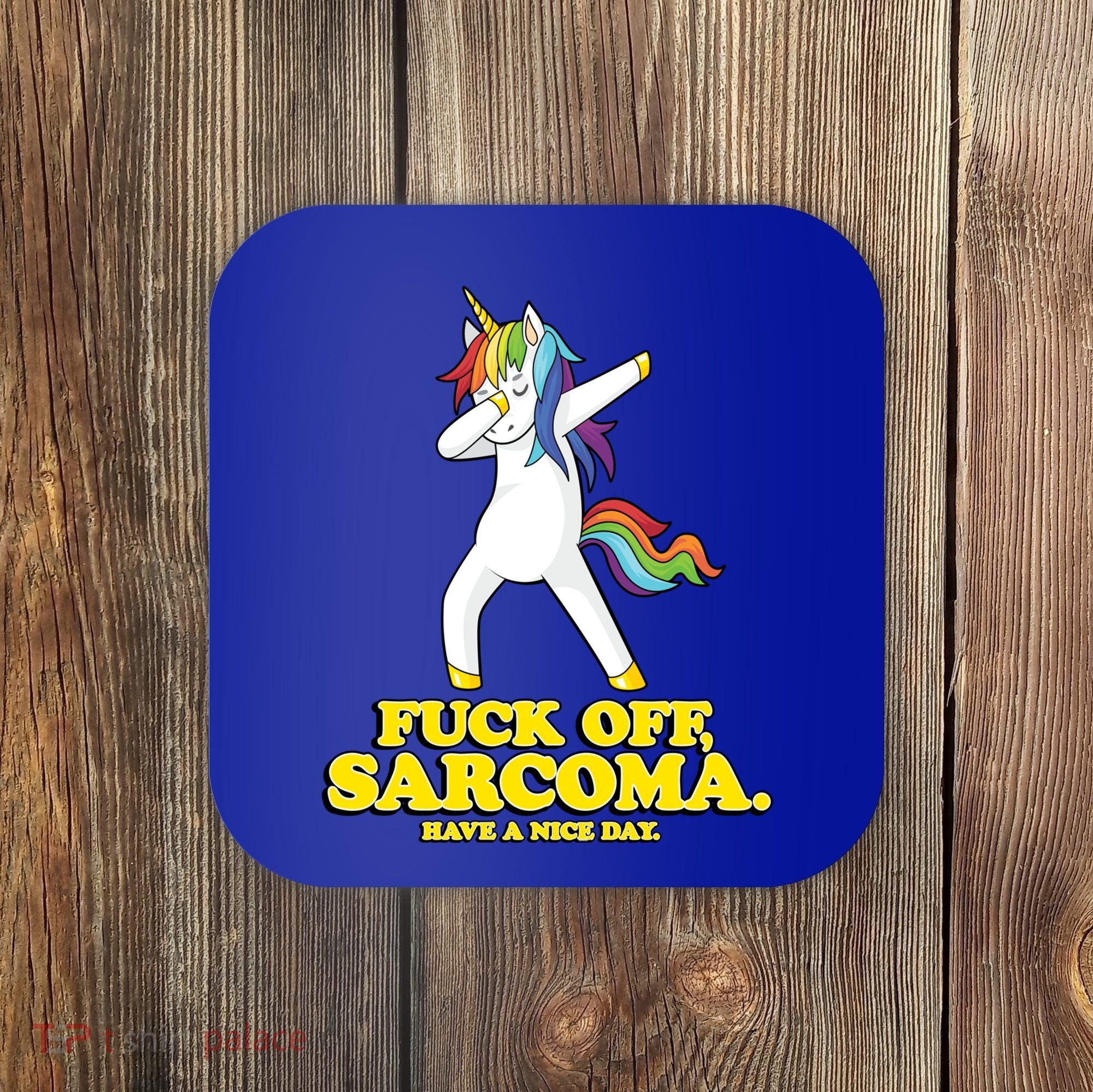 Fuck Off Sarcoma Funny Cancer Survivor Quote Unicorn Great Gift Coaster