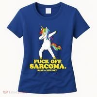 Fuck Off Sarcoma Funny Cancer Survivor Quote Unicorn Great Gift Women's T-Shirt thumb 0