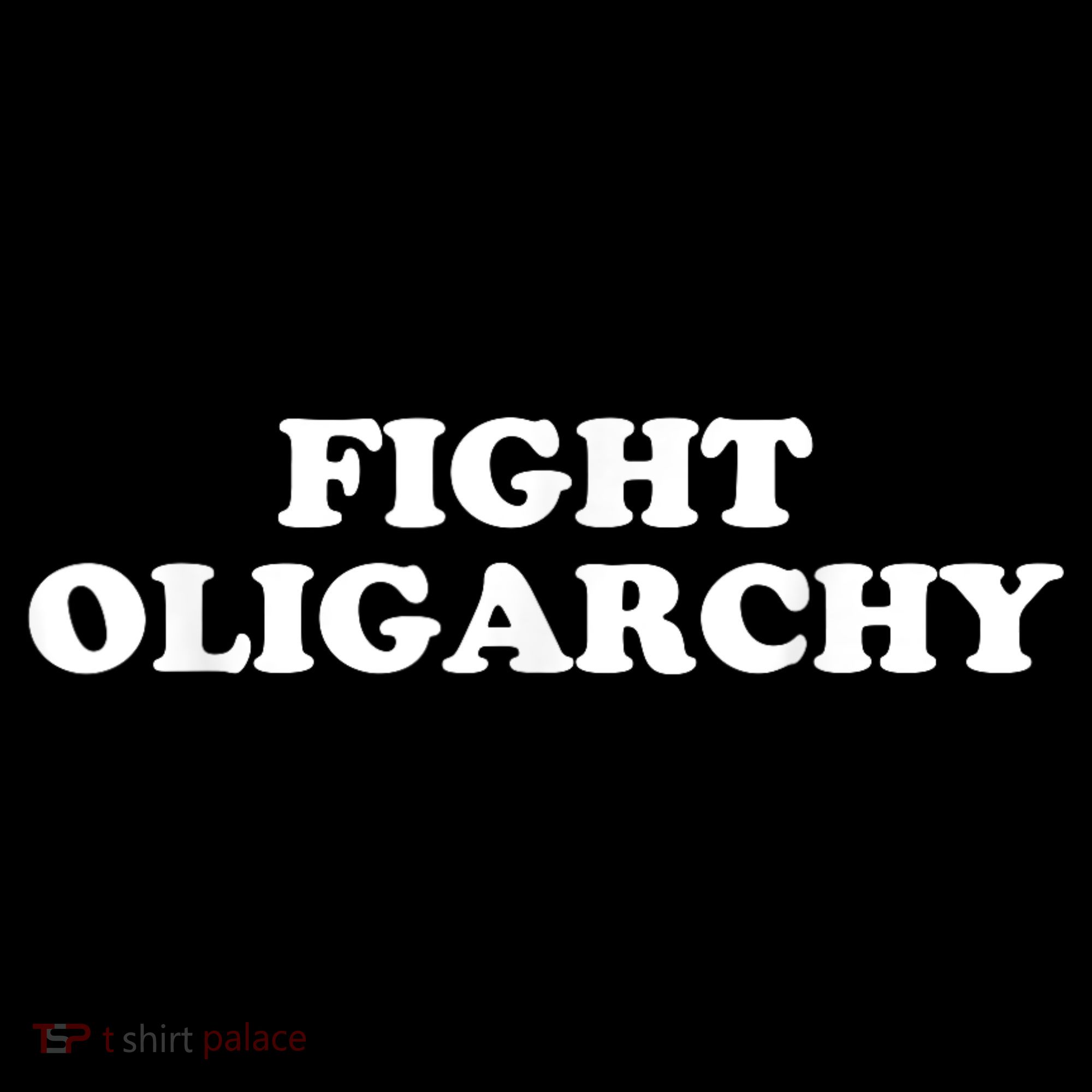 Fight Oligarchy - Stand Against Corporate Greed Activist T-Shirt Coffee Mug