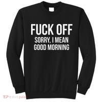 Fuck Off Sorry I Mean Good Morning Sweatshirt thumb 0