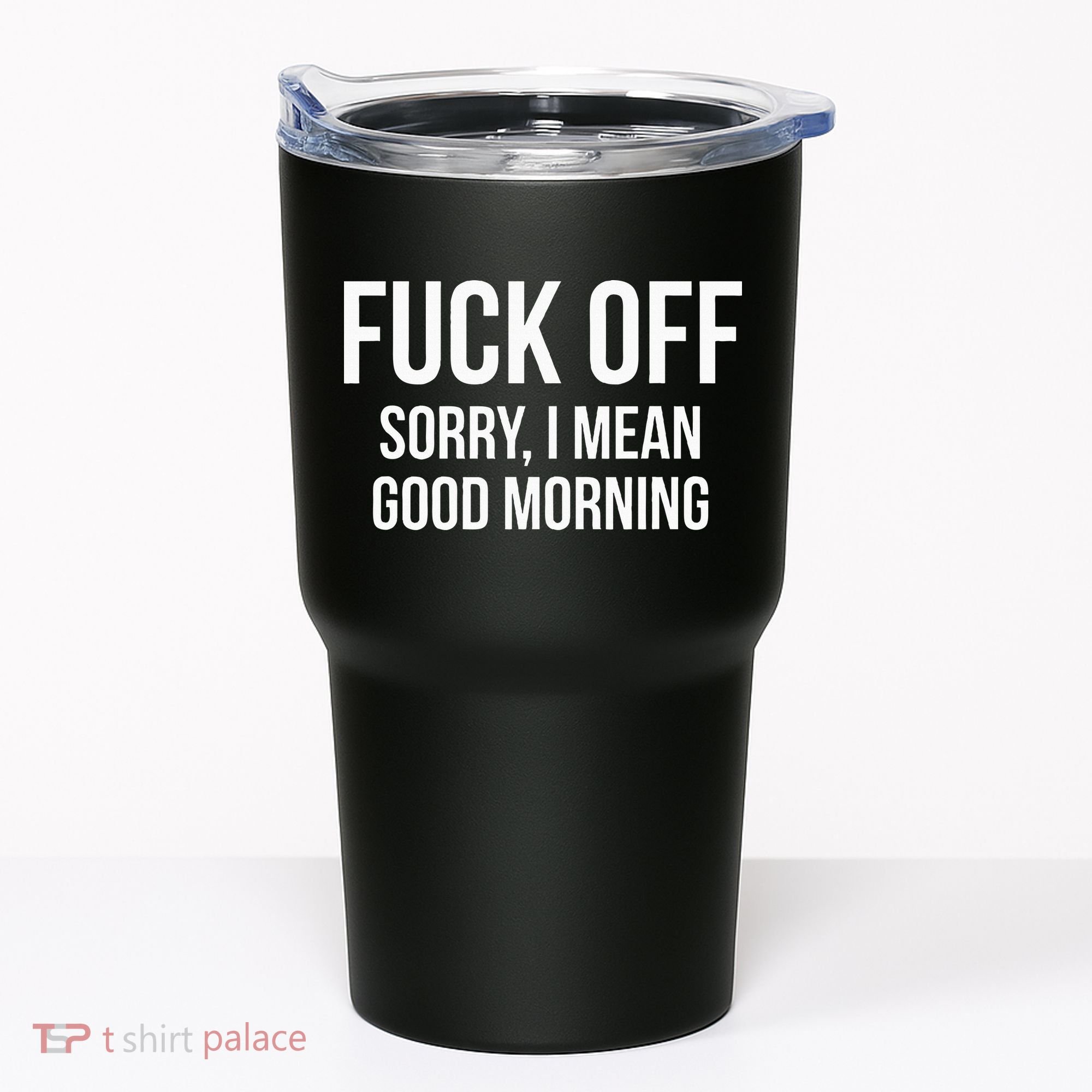 Fuck Off Sorry I Mean Good Morning Tumbler