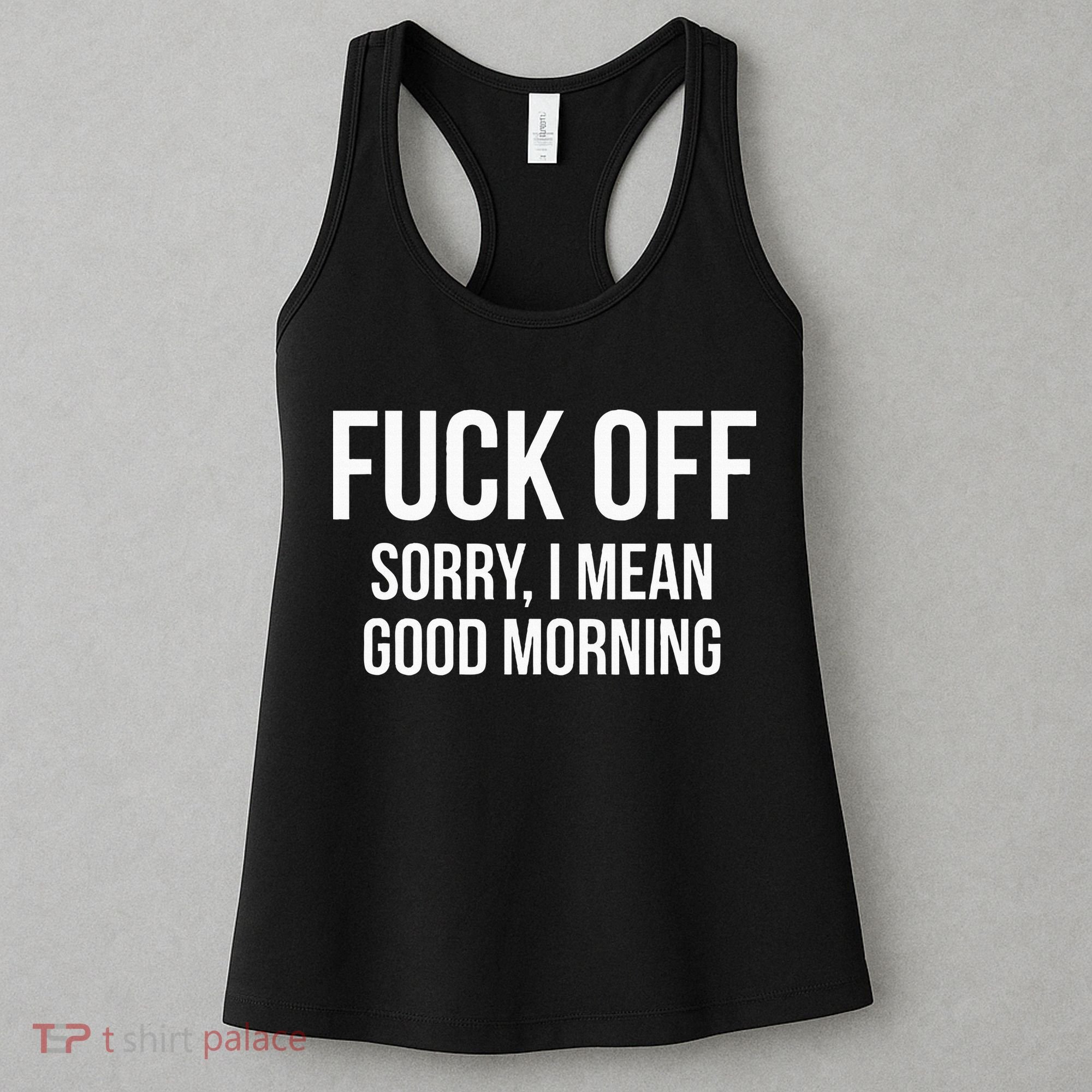 Fuck Off Sorry I Mean Good Morning Women's Tank Top