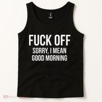 Fuck Off Sorry I Mean Good Morning Tank Top thumb 2