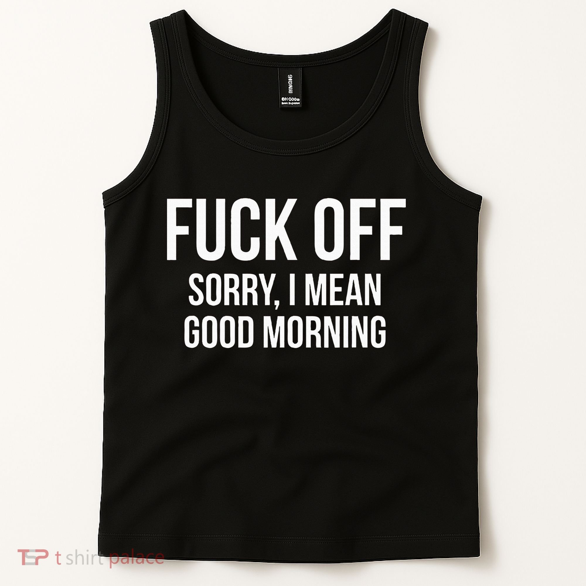 Fuck Off Sorry I Mean Good Morning Tank Top