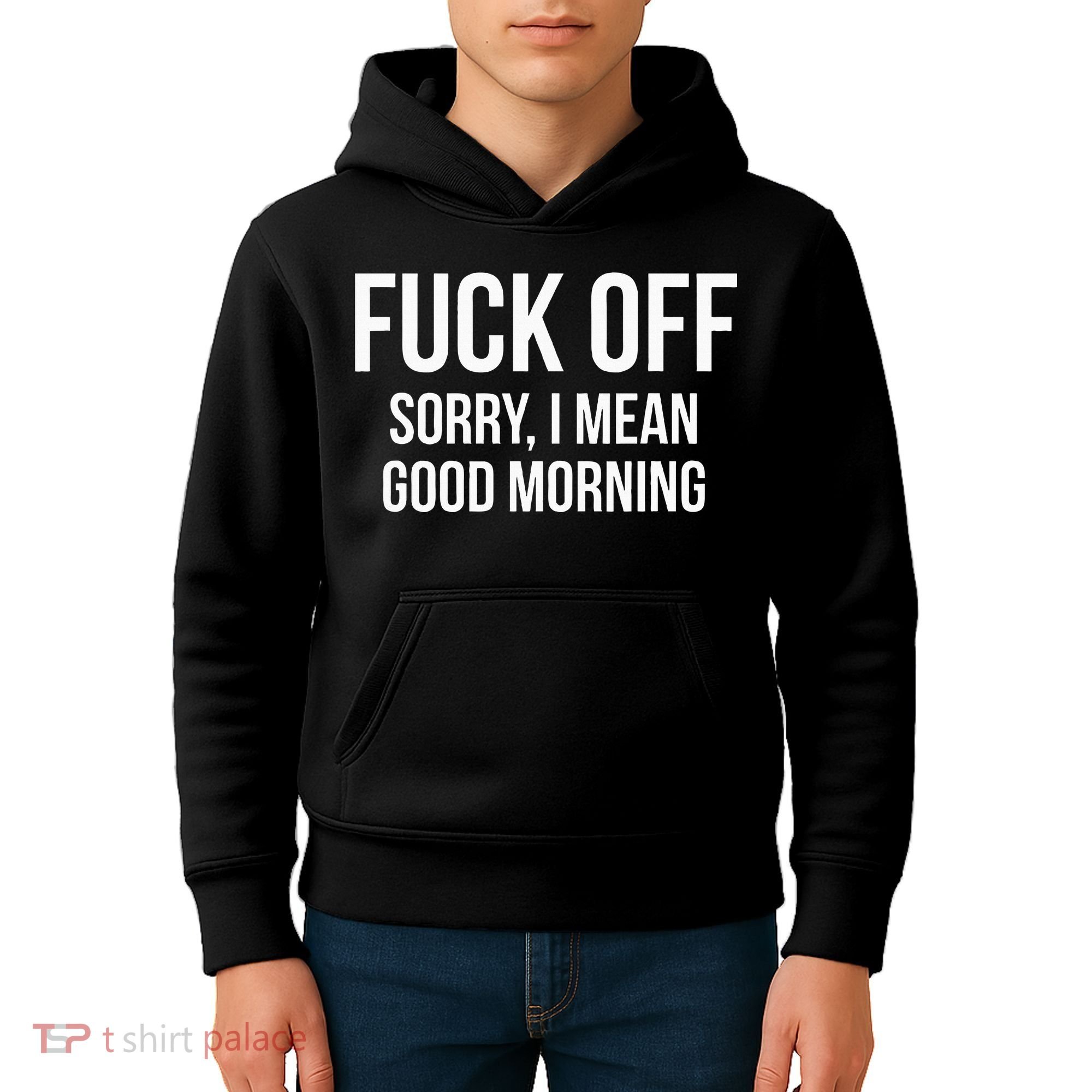 Fuck Off Sorry I Mean Good Morning Kids Hoodie