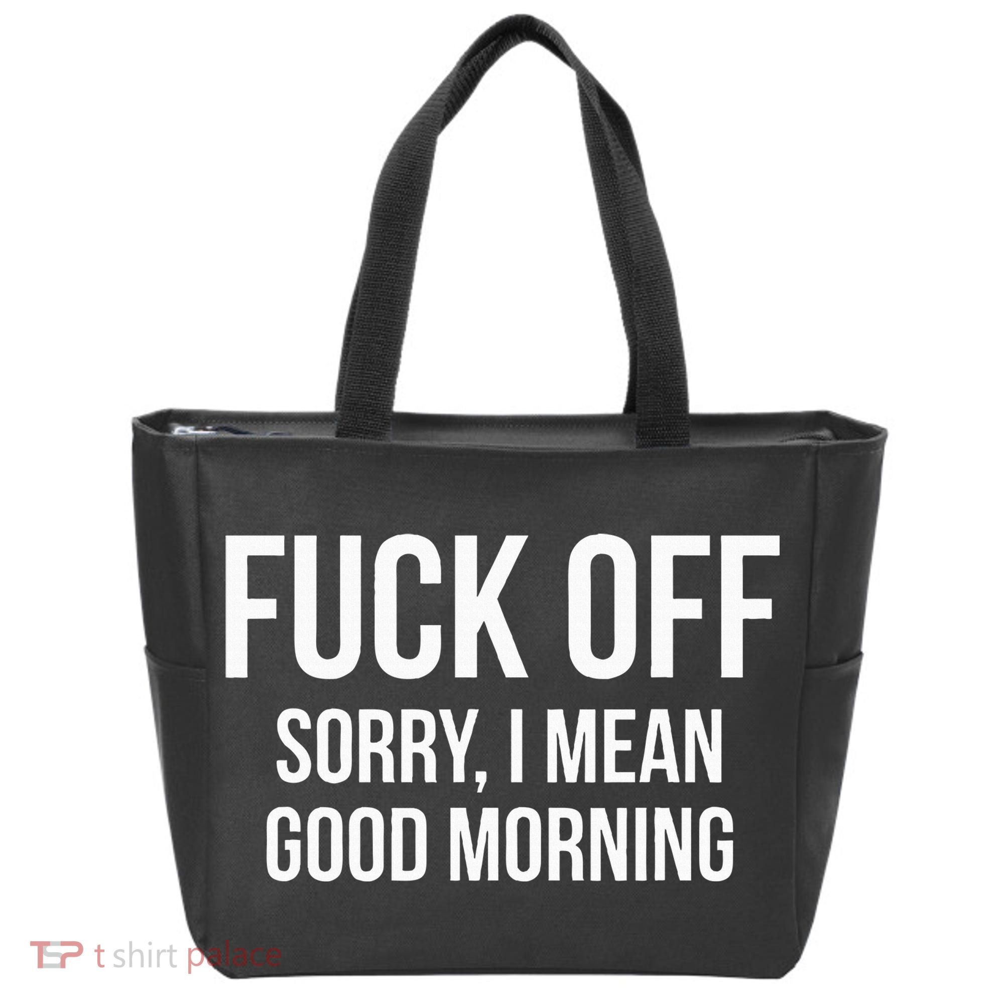 Fuck Off Sorry I Mean Good Morning Tote Bag