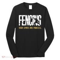 Fencing Other Sports Are Pointless Fencer Epee Fencing Long Sleeve Shirt thumb 0