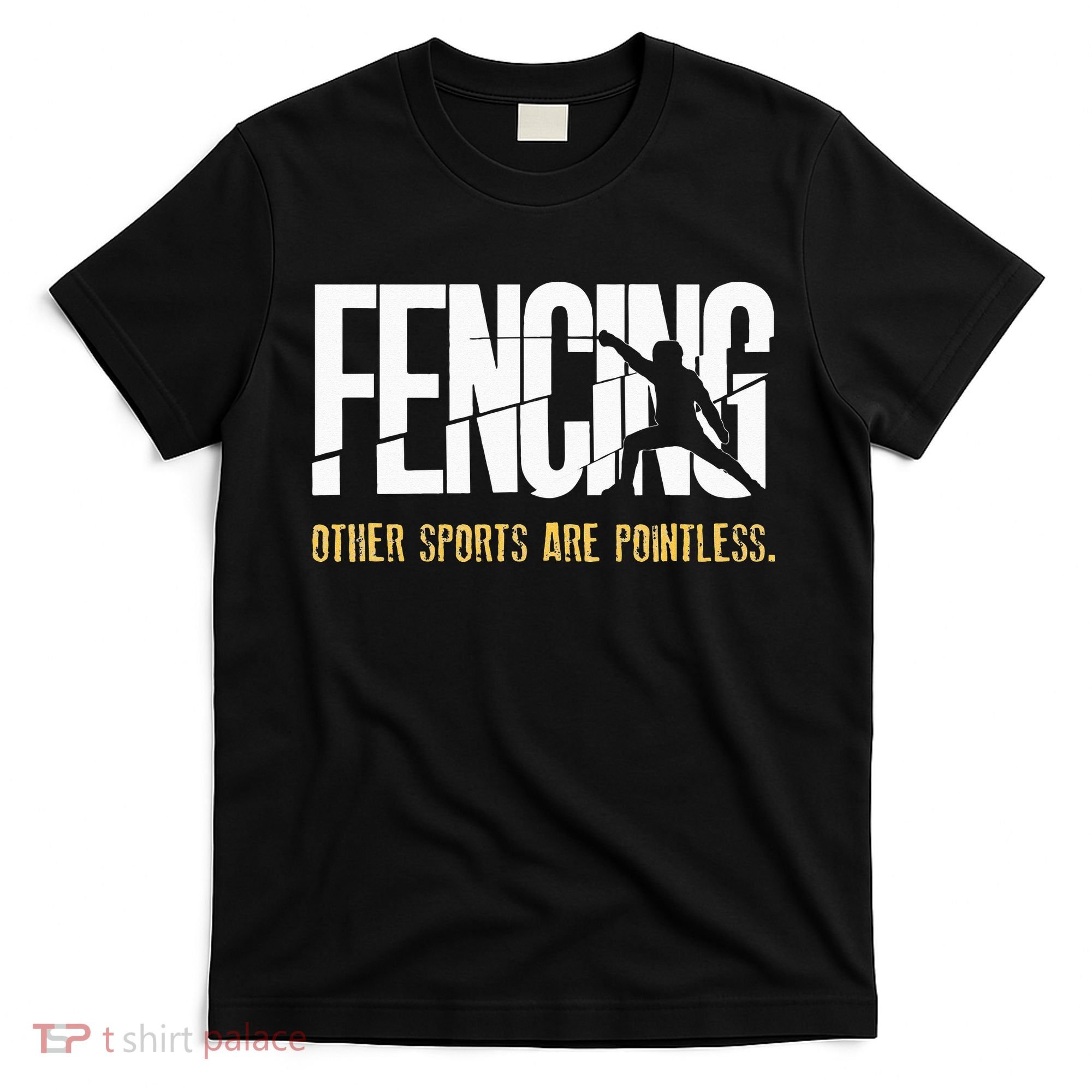 Fencing Other Sports Are Pointless Fencer Epee Fencing T-Shirt